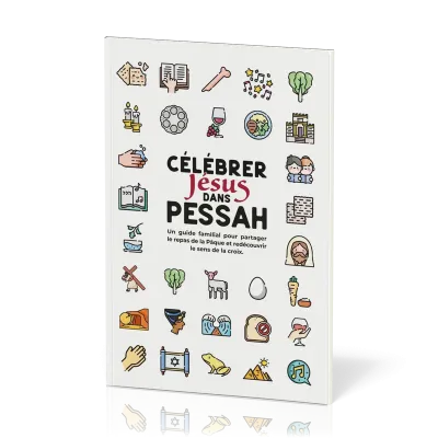 Célébrez Jésus dans Pessah - Un guide familial