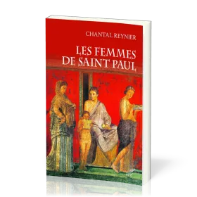 Femmes de saint Paul (Les) - collaboratrices de l'apôtre des nations