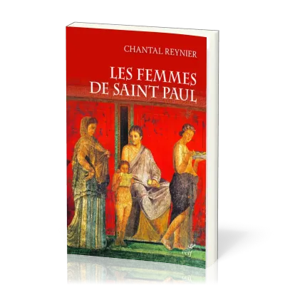 Femmes de saint Paul (Les) - collaboratrices de l'apôtre des nations