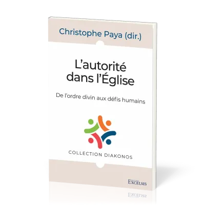 Autorité dans l’Église (L') - De l’ordre divin aux défis humains [Coll. Diakonos]