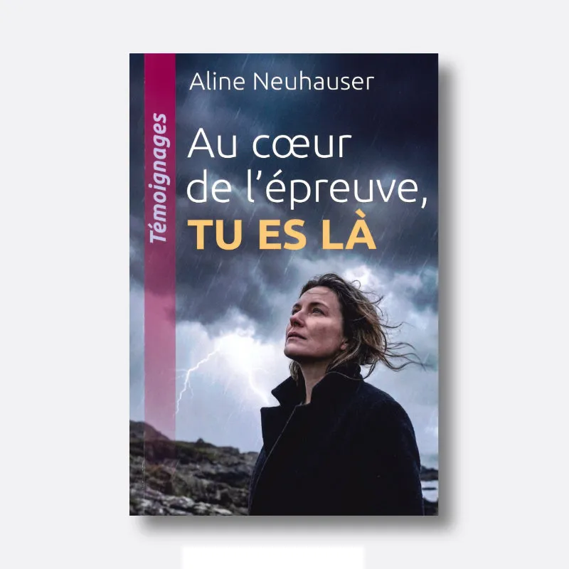 Au cœur de l’épreuve, TU ES LA
