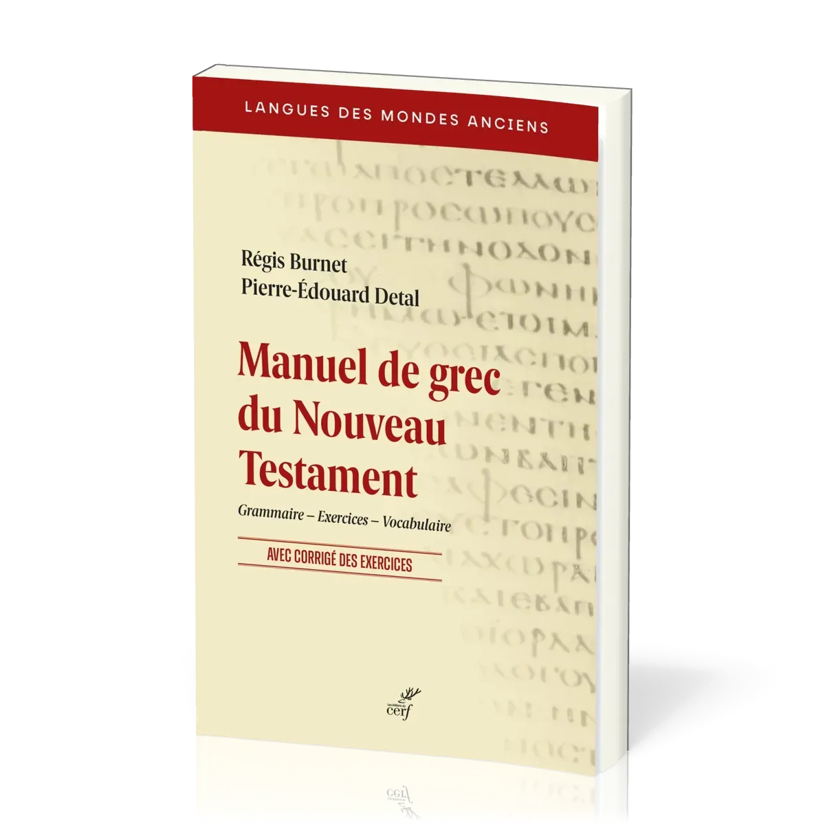 Manuel de grec du Nouveau Testament - Grammaire – Exercices – Vocabulaire. Avec corrigé des...