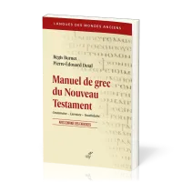 Manuel de grec du Nouveau Testament - Grammaire – Exercices – Vocabulaire. Avec corrigé des...