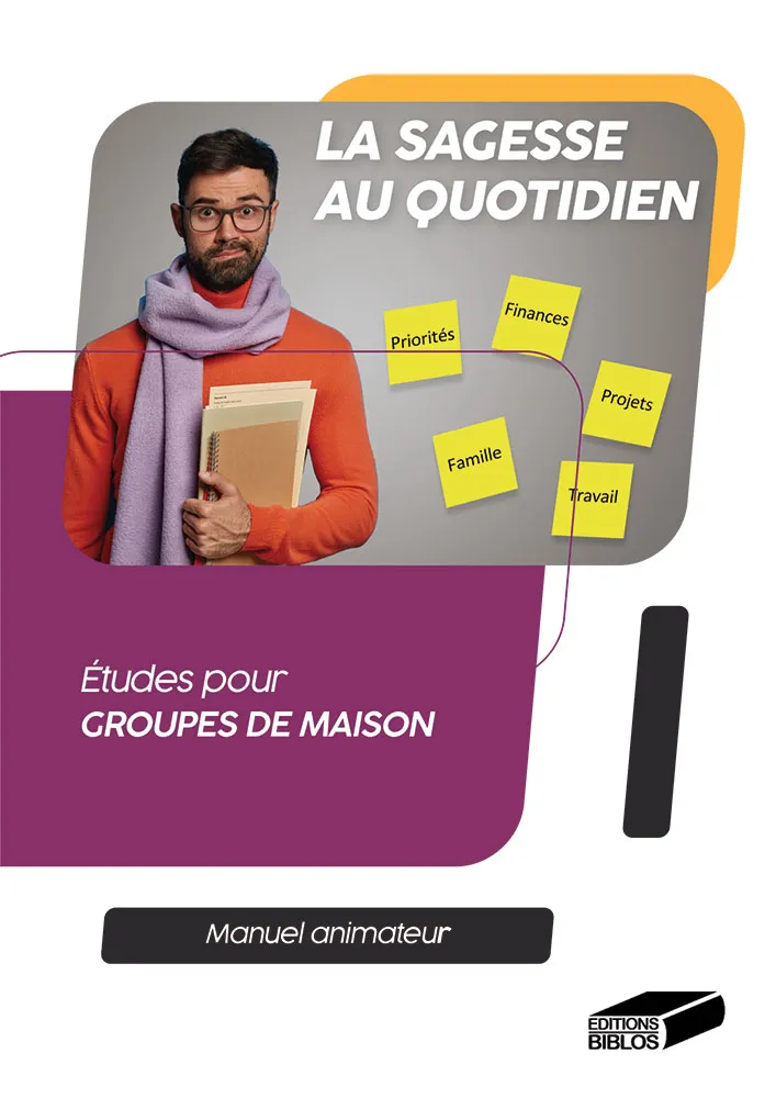 Sagesse au quotidien. Manuel animateur (La) - Études pour groupes de maison