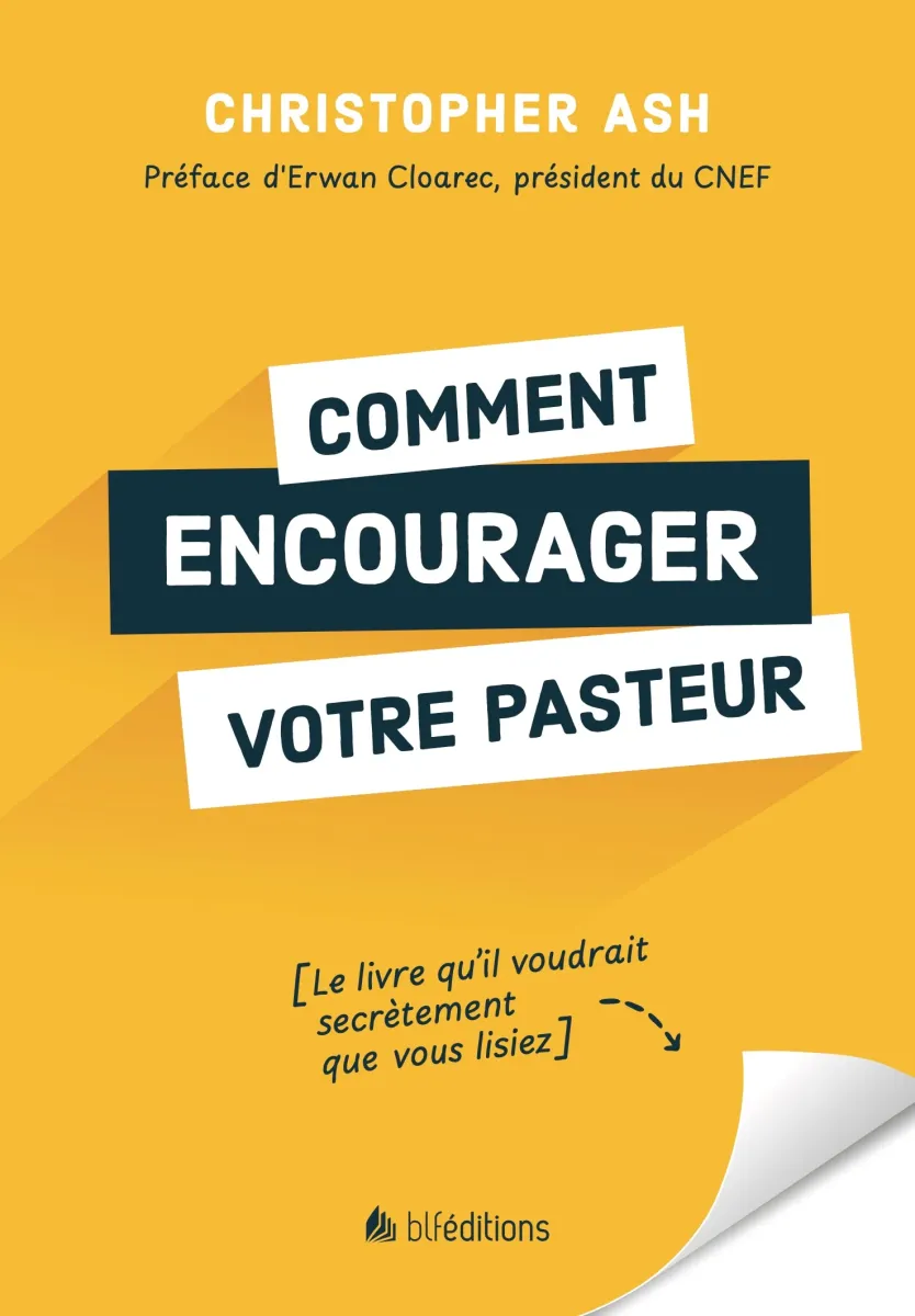 Comment encourager votre pasteur - Le livre qu’il voudrait secrètement que vous lisiez