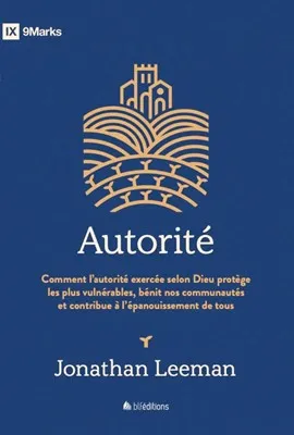 Autorité - Comment l'autorité exercée selon Dieu protège les plus vulnérables, bénit nos...