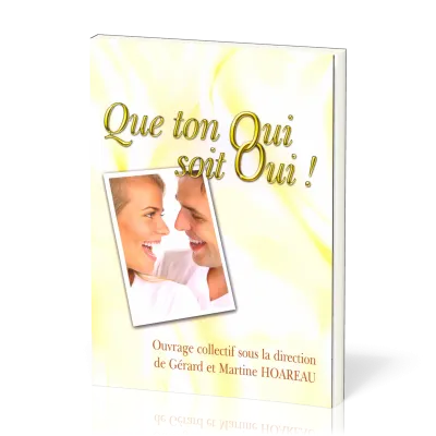 Que ton oui soit oui! - 2ème édition revue et augmentée