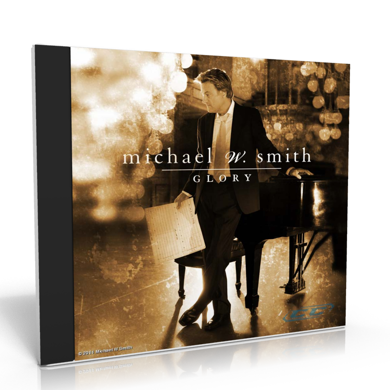 GLORY [CD 2011] MICHAEL W. SMITH