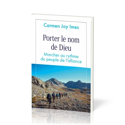 Porter le nom de Dieu - Marcher au rythme du peuple de l’alliance