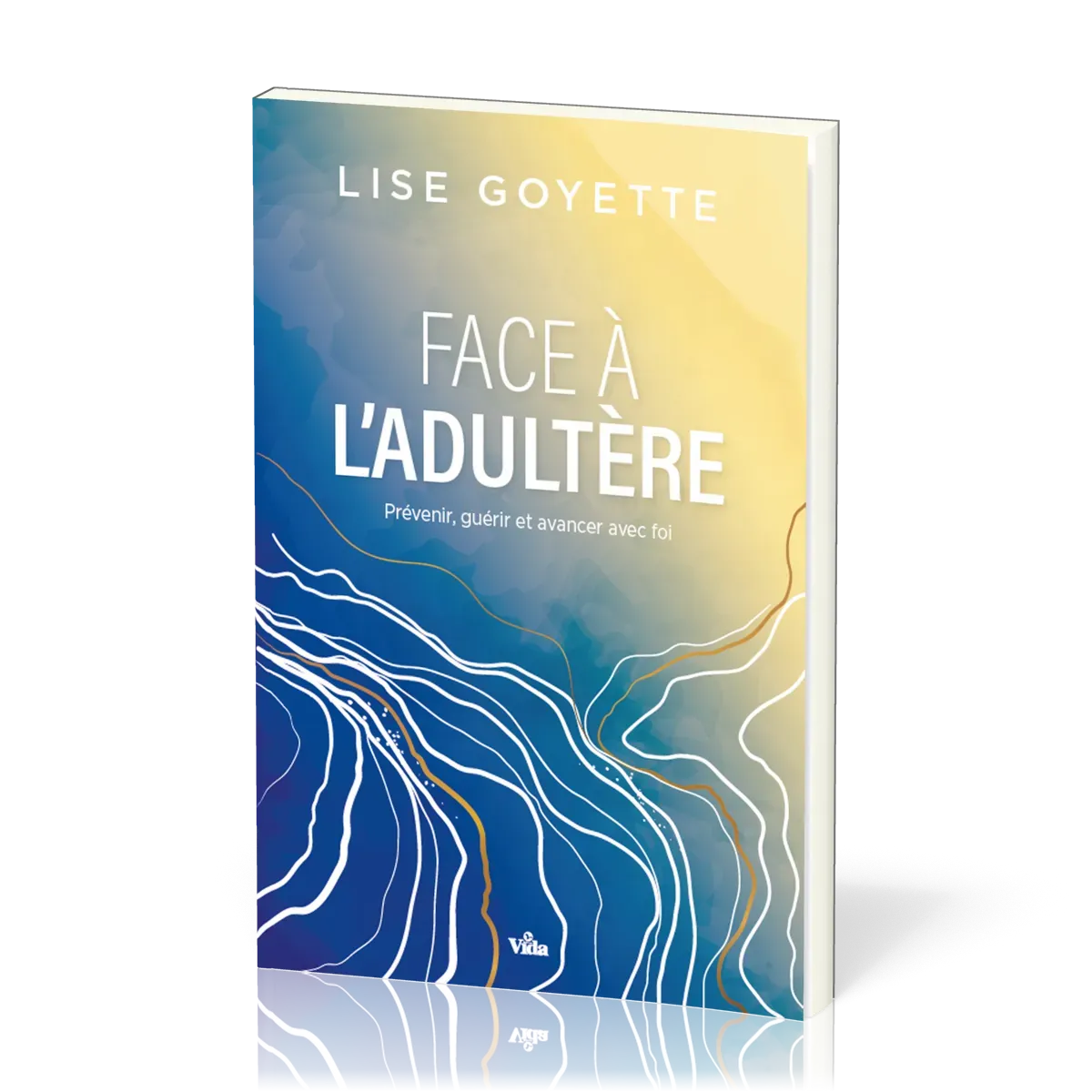 Face à l'adultère - Prévenir, guérir et avancer avec foi