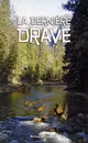 Dernière drave (La)