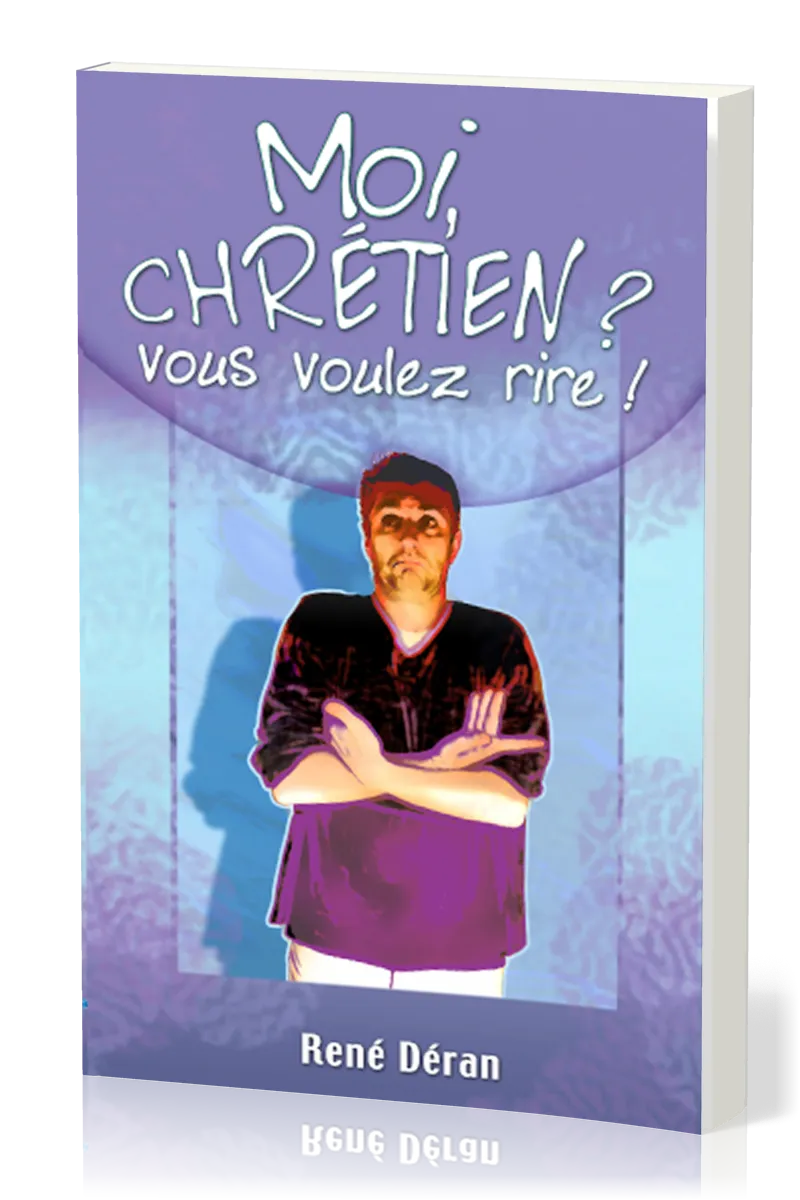 Moi, chrétien? vous voulez rire!
