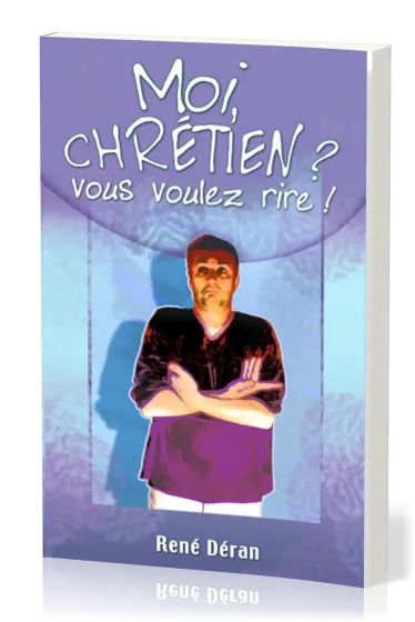 Moi, chrétien? vous voulez rire!
