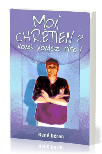 Moi, chrétien? vous voulez rire!