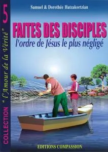 Faites des disciples - L'ordre de Jésus le plus negligé