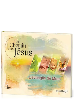 En chemin avec Jésus - L'Evangile de Marc