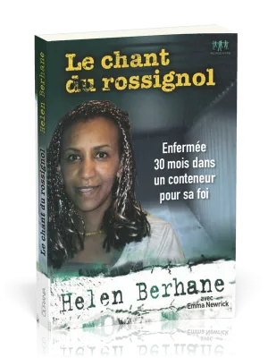 Chant du rossignol (Le) - Enfermée 30 mois dans un conteneur pour sa foi