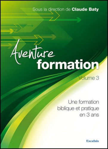 Aventure formation, volume 3 - Une formation biblique et pratique en 3 ans