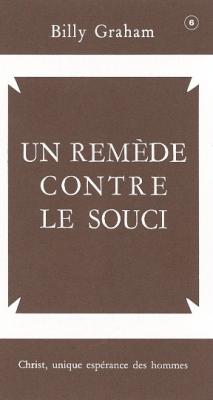 Un remède contre le souci - Christ, unique espérance des Hommes No6