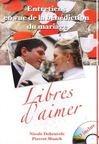 Libres d'aimer - Entretiens en vue de la bénédiction du mariage + (cd)