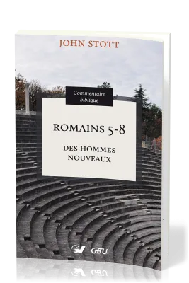 Romains 5-8 - Des hommes nouveaux