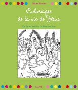 De la nativité à la résurrection - 32 coloriages de la vie de Jésus 