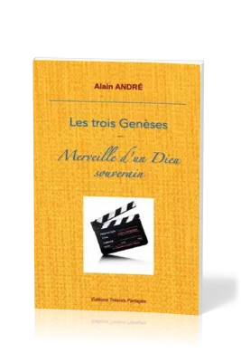 Trois genèses (Les) - Merveille d'un Dieu souverain