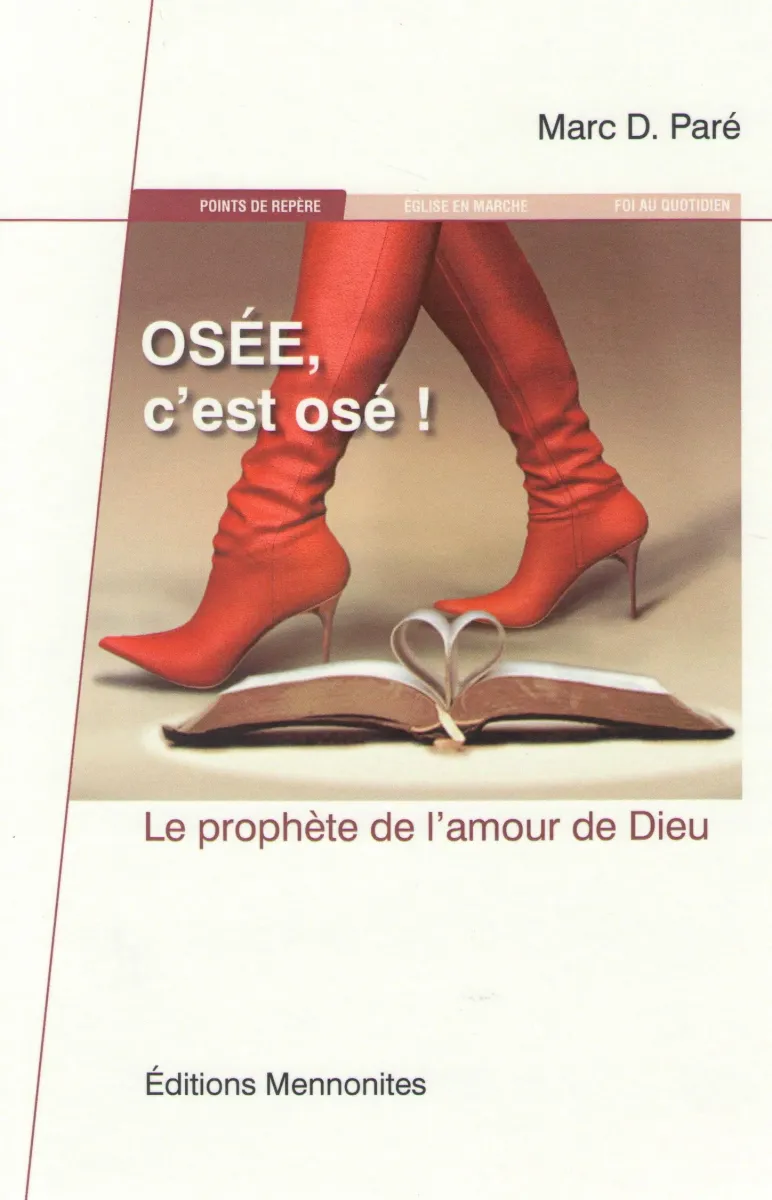 Osée, c'est osé! - Le prophète de l'amour de Dieu - dossiers de Christ seul