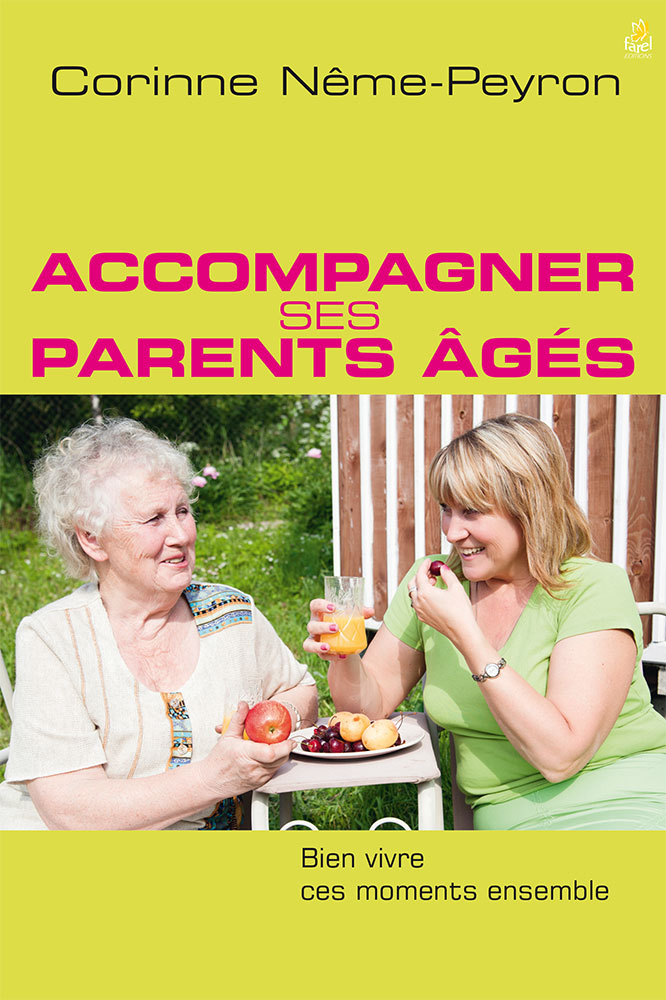 Accompagner ses parents âgés - Bien vivre ces moments ensemble