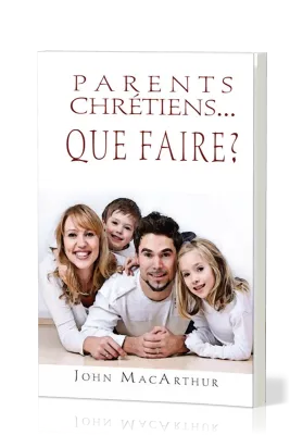 Parents chrétiens...que faire?