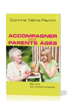 Accompagner ses parents âgés - Bien vivre ces moments ensemble