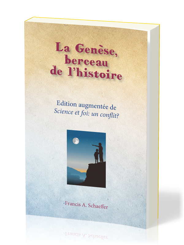 Genèse, berceau de l'histoire (La) - Science et foi: un conflit?