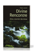 Divine rencontre - Jésus, sourcier des âmes