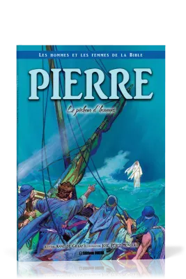 Pierre: le pêcheur d'hommes - Collection: Les hommes et les femmes de la Bible