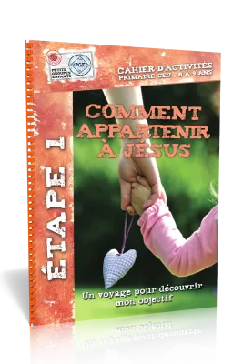 Comment appartenir à Jésus, cahier d'activités  - Étape 1 un voyage pour découvrir mon objectif -...