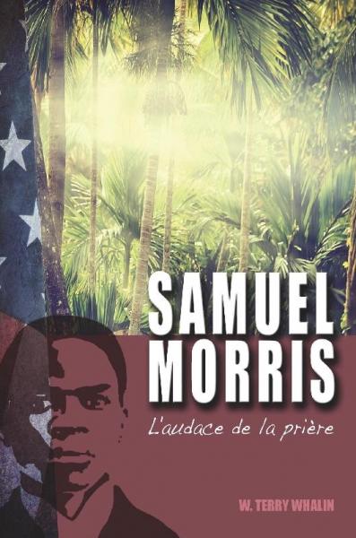 Samuel Morris - L'audace de la prière