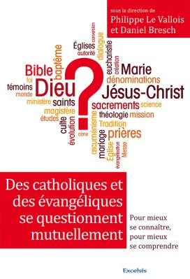 Des catholiques et des évangéliques se questionnent mutuellement - Pour mieux se connaitre, pour...