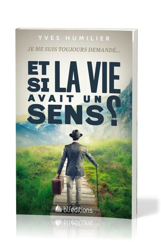 Et si la vie avait un sens? - Je me suis toujours demandé...