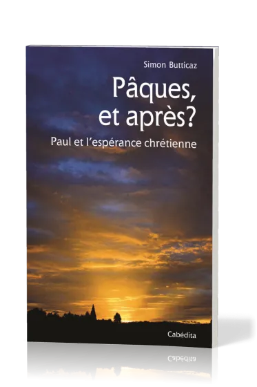 Pâques, et après? - Paul et l'espérance chrétienne