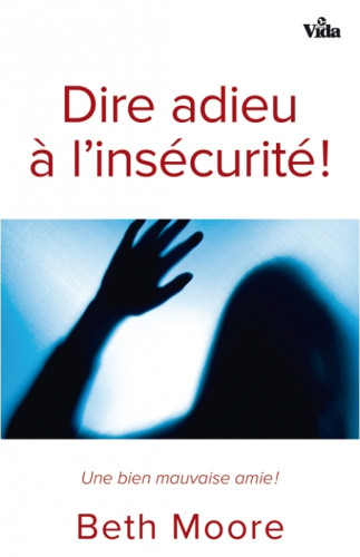 Dire adieu à l'insécurité! - Une bien mauvaise amie!