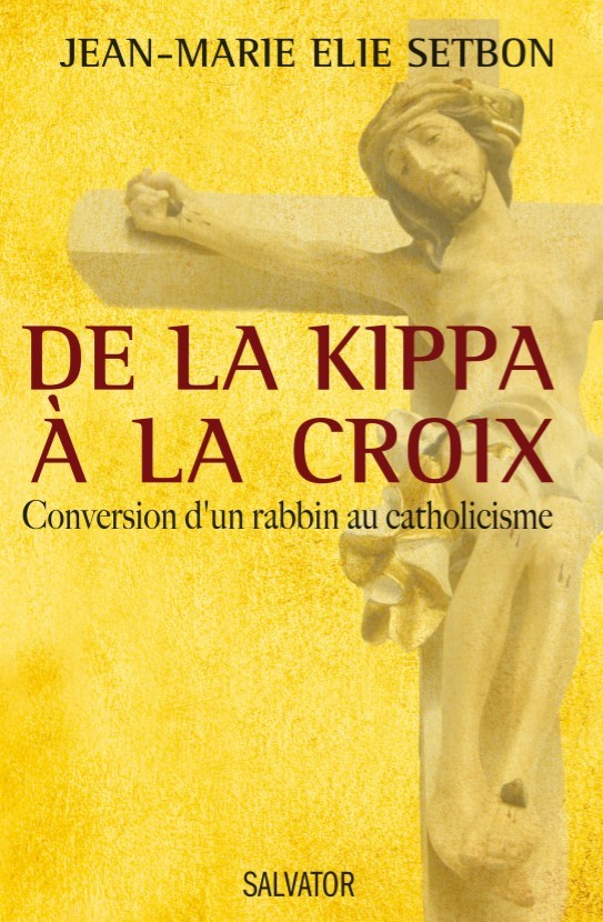 De la kippa à la croix - Conversion d'un juif au catholicisme