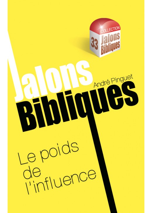 Poids de l'influence (Le) - Collection: jalons bibliques n°33