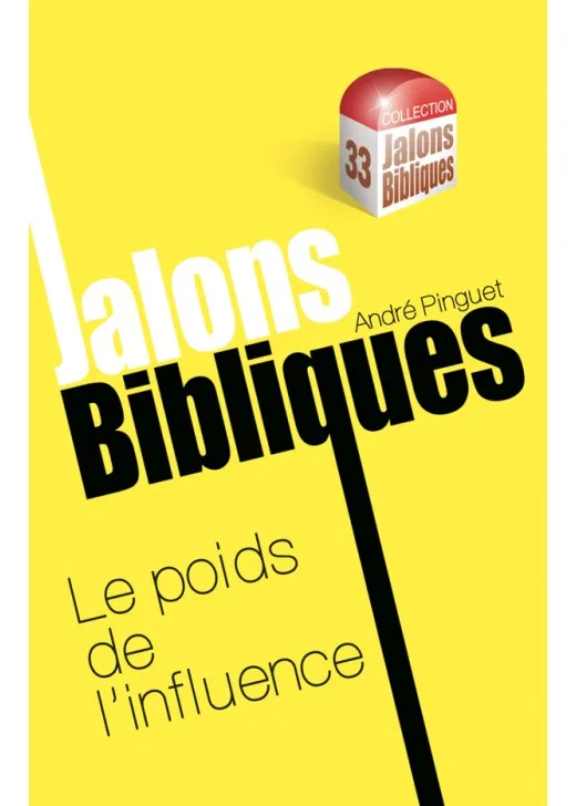 Poids de l'influence (Le) - Collection: jalons bibliques n°33