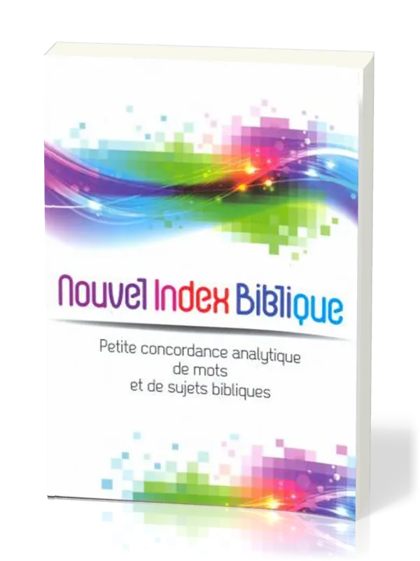 Nouvel index biblique - Petite concordance analytique de mots et de sujets bibliques
