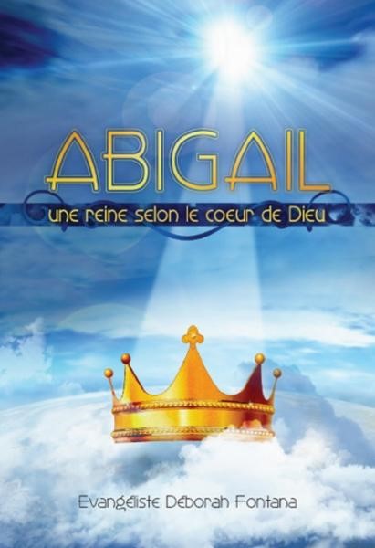 Abigail - Une reine selon le coeur de Dieu