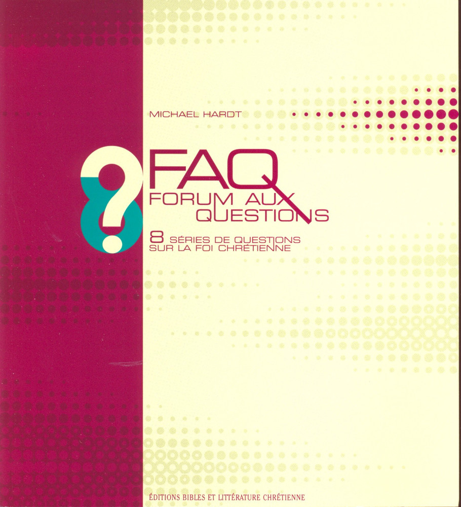 FAQ forum aux questions - 8 séries de questions sur la foi chrétienne