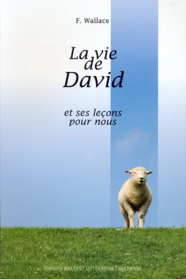 Vie de David et ses leçons pour nous (La)