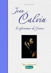 Jean Calvin - Le réformateur de Genève