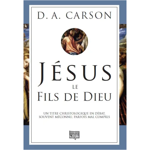 Jésus, le fils de Dieu - Un titre christologique en débat, souvent méconnu, parfois mal compris