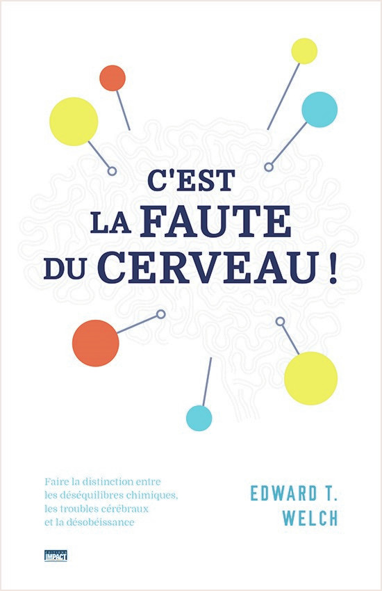 C'est la faute du cerveau - Faire la distinction entre les déséquilibres chimiques, les troubles...